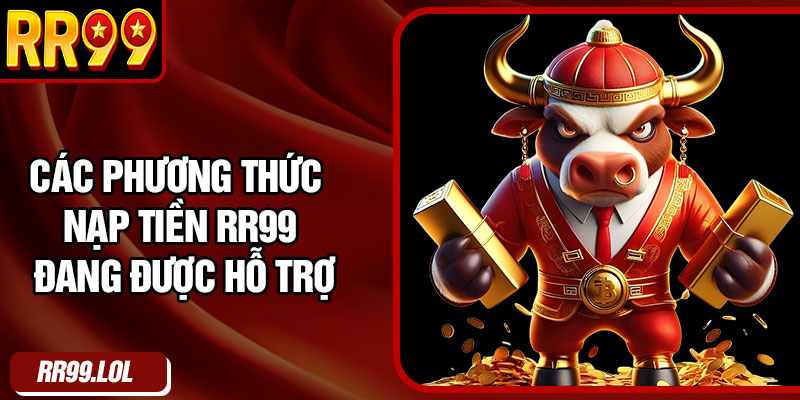 Các phương thức nạp tiền RR99 đang được hỗ trợ