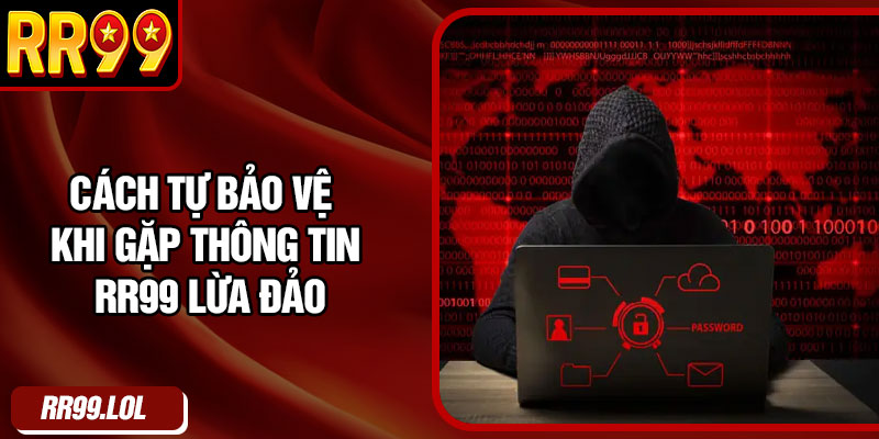 Cách tự bảo vệ khi gặp thông tin RR99 lừa đảo