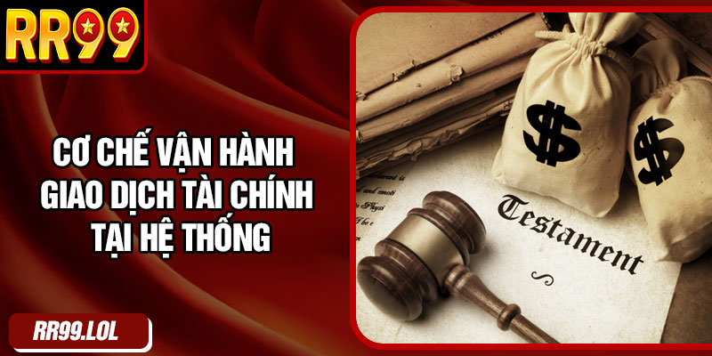 Cơ chế vận hành giao dịch tài chính tại hệ thống