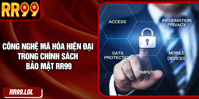 Công nghệ mã hóa hiện đại trong chính sách bảo mật RR99