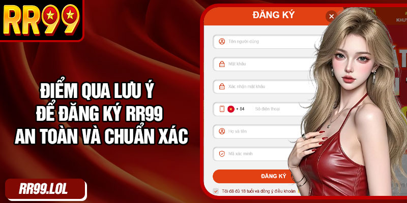 Điểm qua lưu ý để đăng ký RR99 an toàn và chuẩn xác