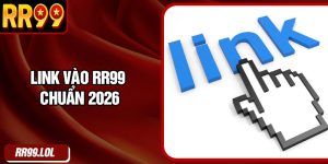 Link Vào RR99 Chuẩn 2026