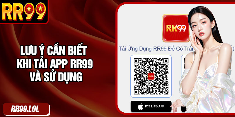 Lưu ý cần biết khi tải app RR99 và sử dụng