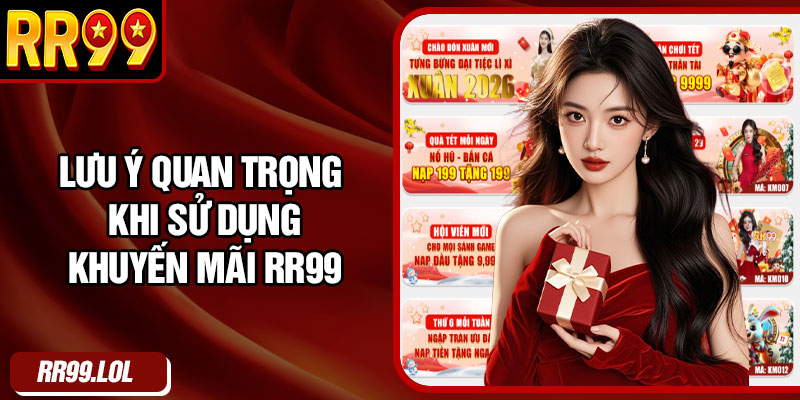 Lưu ý quan trọng khi sử dụng khuyến mãi RR99
