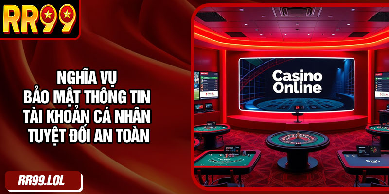 Nghĩa vụ bảo mật thông tin tài khoản cá nhân tuyệt đối an toàn