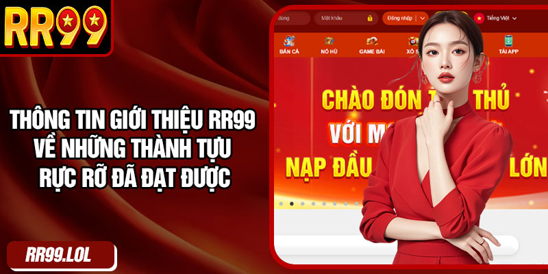 Thông tin giới thiệu RR99 về những thành tựu rực rỡ đã đạt được