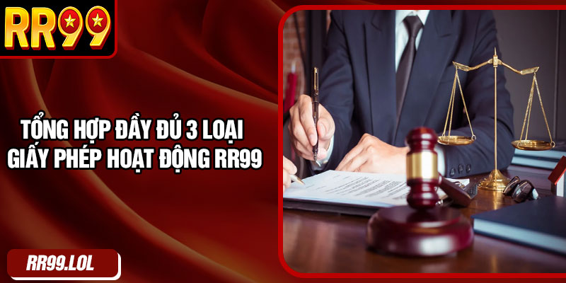 Tổng hợp đầy đủ 3 loại giấy phép hoạt động RR99